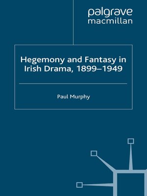 cover image of Hegemony and Fantasy in Irish Drama, 1899-1949